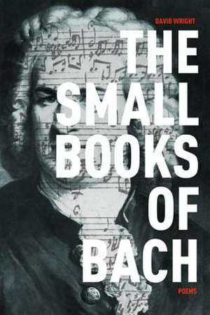 The Small Books of Bach de David Wright