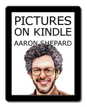 Pictures on Kindle de Aaron Shepard