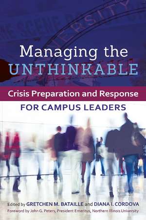 Managing the Unthinkable: Crisis Preparation and Response for Campus Leaders de Gretchen M. Bataille