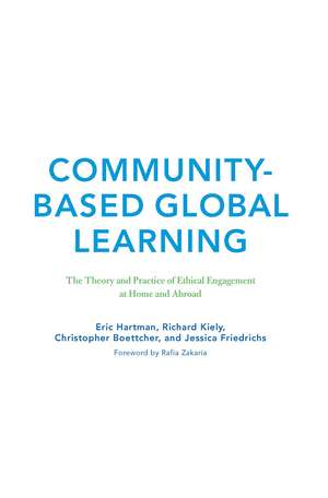 Community-Based Global Learning: The Theory and Practice of Ethical Engagement at Home and Abroad de Eric Hartman