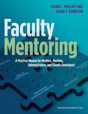 Faculty Mentoring: A Practical Manual for Mentors, Mentees, Administrators, and Faculty Developers de Susan L. Phillips