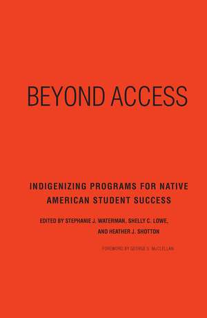 Beyond Access: Indigenizing Programs for Native American Student Success de Stephanie J. Waterman