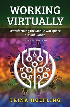 Working Virtually: Transforming the Mobile Workplace de Trina Hoefling