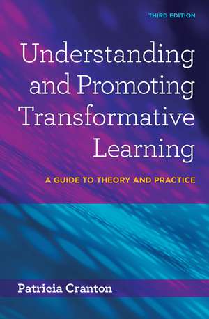 Understanding and Promoting Transformative Learning: A Guide to Theory and Practice de Patricia Cranton