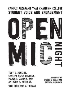 Open Mic Night: Campus Programs That Champion College Student Voice and Engagement de Toby S. Jenkins