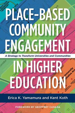 Place-Based Community Engagement in Higher Education: A Strategy to Transform Universities and Communities de Erica K. Yamamura