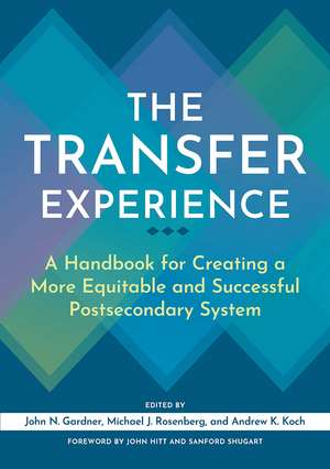 The Transfer Experience: A Handbook for Creating a More Equitable and Successful Postsecondary System de John N. Gardner