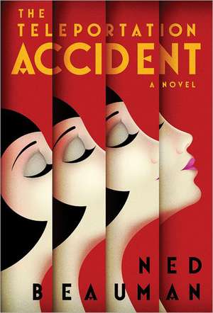 The Teleportation Accident de Ned Beauman