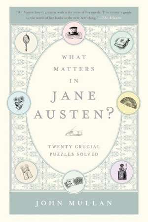 What Matters in Jane Austen?: Twenty Crucial Puzzles Solved de John Mullan