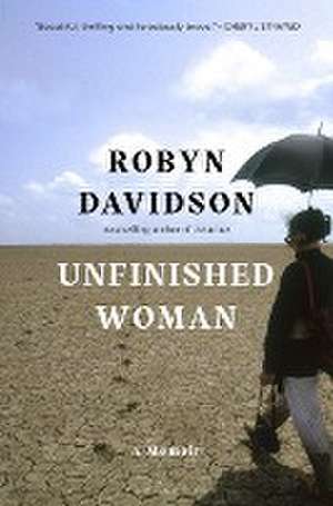 Unfinished Woman de Robyn Davidson