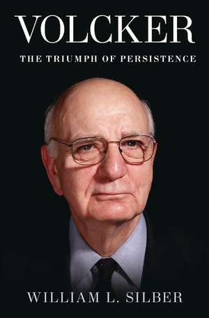 Volcker: The Triumph of Persistence de William L. Silber