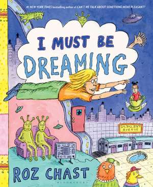 I Must Be Dreaming de Roz Chast