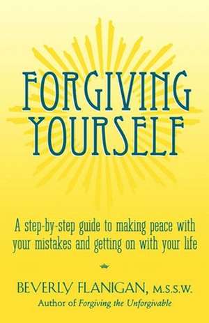 Forgiving Yourself de Beverly Flanigan