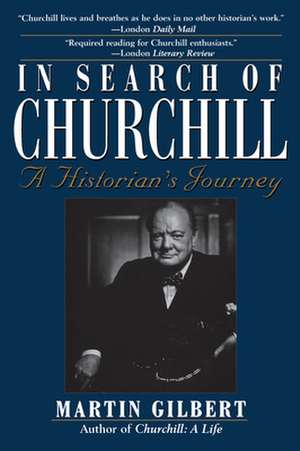 In Search of Churchill: A Historian's Journey de Martin Gilbert