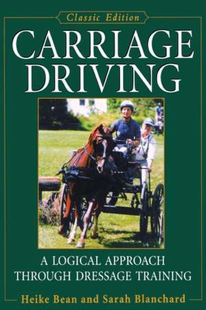 Carriage Driving: A Logical Approach Through Dressage Training de Heike Bean