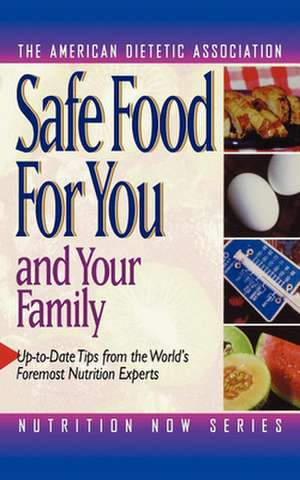 Safe Food for You and Your Family de The American Dietetic Association