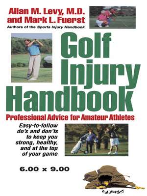 Golf Injury Handbook: Professional Advice for Amateur Athletes de Allan M. Levy