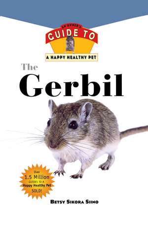 Gerbil: An Owner's Guide to a Happy Healthy Pet de Betsy Sikora Siino