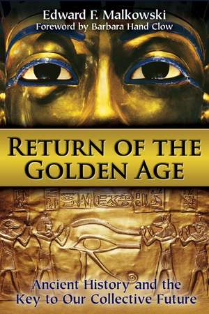 Return of the Golden Age: Ancient History and the Key to Our Collective Future de Edward F. Malkowski