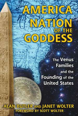 America: Nation of the Goddess: The Venus Families and the Founding of the United States de Alan Butler