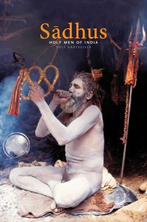 Saadhus: Holy Men of India de Dolf Hartsuiker