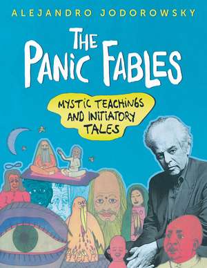 The Panic Fables: Mystic Teachings and Initiatory Tales de Alejandro Jodorowsky