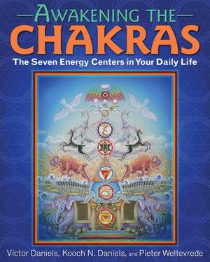 Awakening the Chakras: The Seven Energy Centers in Your Daily Life de Victor Daniels