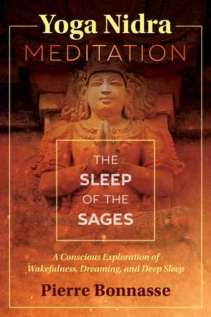 Yoga Nidra Meditation: The Sleep of the Sages de Pierre Bonnasse