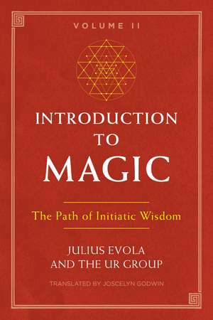 Introduction to Magic, Volume II: The Path of Initiatic Wisdom de Julius Evola