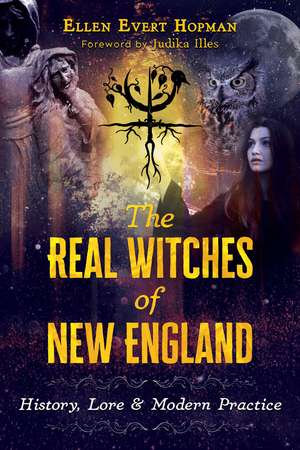 The Real Witches of New England: History, Lore, and Modern Practice de Ellen Evert Hopman