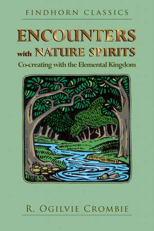 Encounters with Nature Spirits: Co-creating with the Elemental Kingdom de R. Ogilvie Crombie