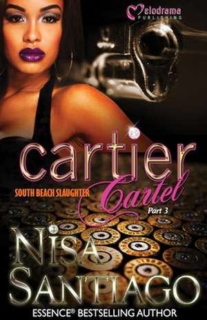 Cartier Cartel South Beach Slaughter de Nisa Santiago