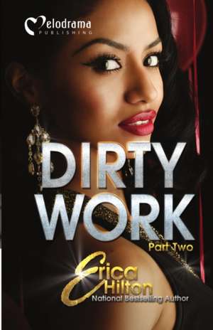 Dirty Work - Part 2 de Erica Hilton