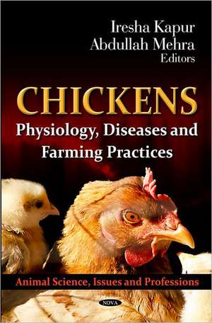 Chickens: Physiology, Diseases & Farming Practices de Iresha Kapur