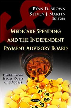 Medicare Spending & the Independent Payment Advisory Board de Ryan D. Brown