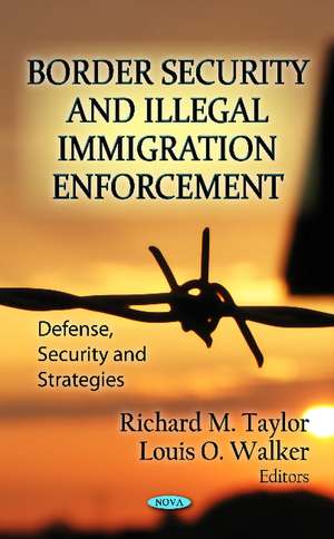 Border Security & Illegal Immigration Enforcement de Richard M Taylor