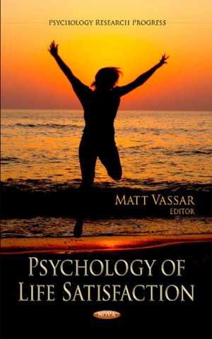 Psychology of Life Satisfaction de Matt Vassar