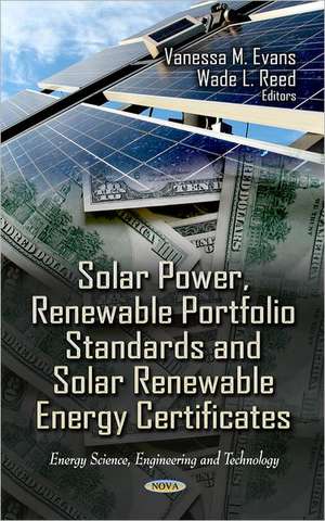 Solar Power, Renewable Portfolio Standards & Solar Renewable Energy Certificates de Vanessa M. Evans