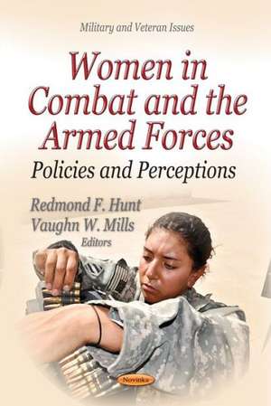 Women in Combat and the Armed Forces de Redmond F. Hunt