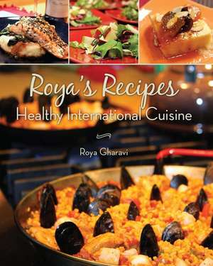 Roya's Recipes Healthy International Cuisine de Roya Gharavi