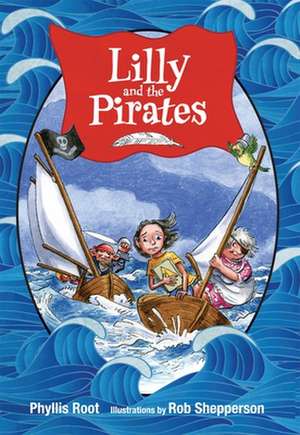 Lilly and the Pirates de Phyllis Root