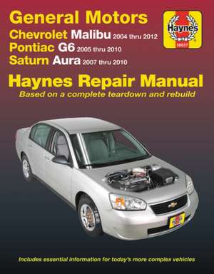 Chevrolet Malibu, Pontiac G6 & Saturn Aura `04–`12 de Haynes