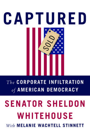 Captured: The Corporate Infiltration of American Democracy de Sheldon Whitehouse