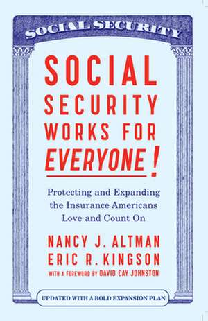 Social Security Works for Everyone!: Protecting and Expanding Americaâ (Tm)S Most Popular Social Program de Eric Kingson