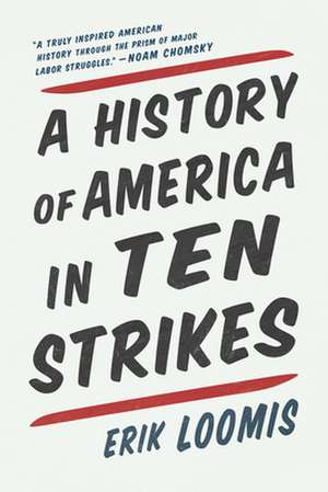 A History Of America In Ten Strikes de Erik Loomis