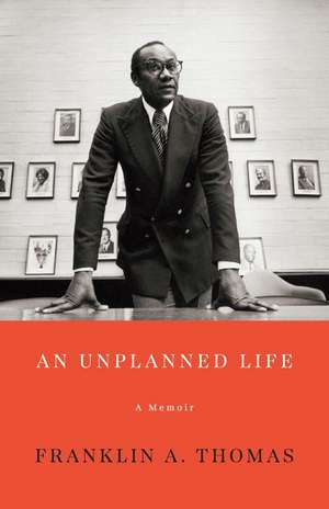 An Unplanned Life de Franklin A. Thomas