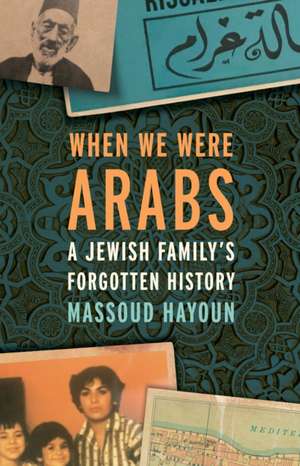 When We Were Arabs de Massoud Hayoun