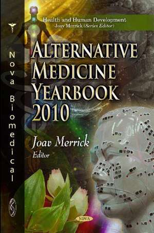 Alternative Medicine Yearbook 2010 de Professor Joav, MD, MMedSci, DMSc Merrick