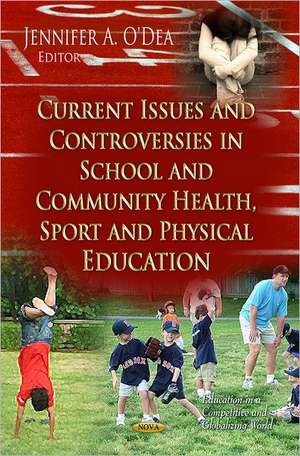 Current Issues & Controversies in School & Community Health, Sport & Physical Education de Jennifer A. O'Dea