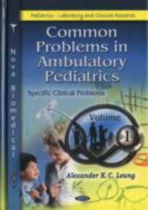 Common Problems in Ambulatory Pediatrics de Alexander K C Leung